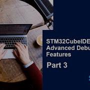 STM32CubeIDE Advanced Debug Features Part 3