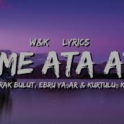 Burak Bulut Ebru Yaşar Kurtuluş Kuş İçime Ata Ata Lyrics