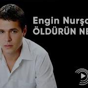 ENGİN NURŞANİ ÖLDÜRÜN NE OLUR Deka Müzik