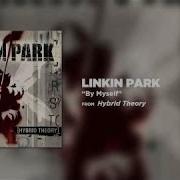 By Myself Linkin Park Hybrid Theory