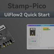 Stamp Pico UIFlow 2 0 Device Basic Tutorial