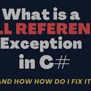 What Is A NullReferenceException And How Do I Fix It