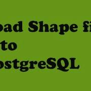 Load Shape File Into PostgreSQL Database