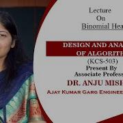 BINOMIAL HEAP DESIGN AND ANALYSIS OF ALGORITHMS LECTURE 01 BY DR ANJU MISHRA AKGEC