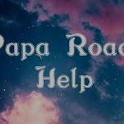 Papa Roach HELP Lyrics