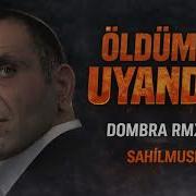 Öldüm De Uyandım Dombra RMX V2 2026 Kurtlar Vadisi Pusu I Sahilmusic