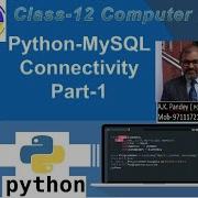 PYTHON MYSQL Connectivity Part 1 INFORMATICS PRACTICES CLASS 12 COMPUTER SCIENCE CBSE