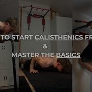Start Calisthenics From 0 And Master The Basics Push Ups Pull Ups Dips