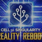 Cell To Singularity Reality Reboot Trailer