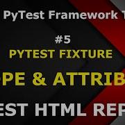 PyTest Tutorial 5 Pytest HTML Report PyTest Fixture Scope Fixture Attribute AutoUse