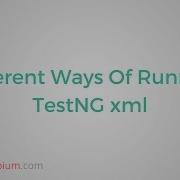 11 Different Ways Of Running TestNG Xml