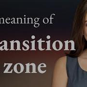 Transition Zone Understanding The Concept