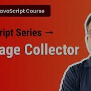 Garbage Collector Memory Management In JavaScript Explained Javascript Full Course