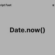 Date Now Learn JavaScript Fast