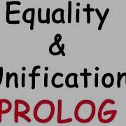 Equality And Unification In PROLOG With Examples