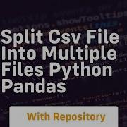 Split Csv File Into Multiple Files Python Pandas