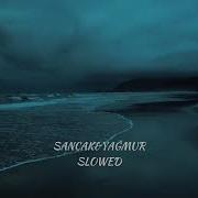 Sancak Yağmur Slowed Sözleri Açıklamada