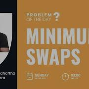 Minimum Swaps Problem Of The Day 17 09 22 Siddharth Hazra