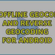 GIS Offline Geocoding And Reverse Geocoding For Android 2 Solutions