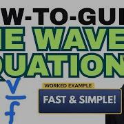 Using The Wave Equation Wavelength Speed And Frequency