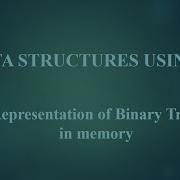 Module IV 3 Representation Of Binary Trees In Memory