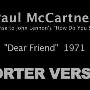 Paul McCartney Dear Friend SHORTER Version