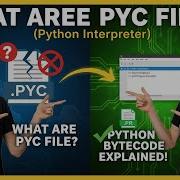What Are PYC Files Python Interpreter