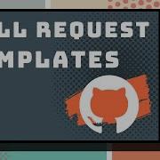 Улучшенные запросы на извлечение Шаблоны запросов на извлечение GitHub Учебное пособие по упр