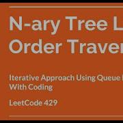 LeetCode 429 N Ary Tree Level Order Traversal Using Iterative Approach Using Queue
