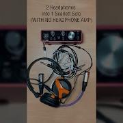 Focusrite Scarlett Solo Into 2 Headphones Without Headphone Amp
