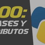 CLASES Y ATRIBUTOS POO Curso De Python Intermedio 06