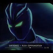 Subtronics Alien Communication