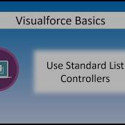 Visualforce Basics Use Standard List Controllers Developer Beginner Platform Developer I