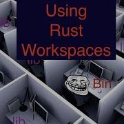 Moving To Rust Workspace