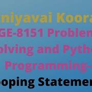 GE8151 Problem Solving And Python Programming Looping Statements