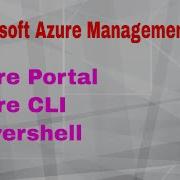 What Are The Microsoft Azure Management Tools Azure Portal Azure Cli And Powershell