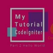 Tutorial Codeigniter Part 2 Hello World Dengan Konsep MVC