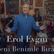 Erol Evgin Beni Benimle Bırak Sevdiklerim Akustik