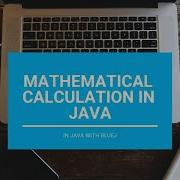 Mathematical Calculation Core Java With BlueJ