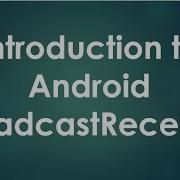 Working With Android BroadcastReceiver