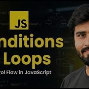 4 Control Flow In JavaScript Conditions Loops Made Easy