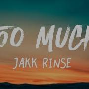 TOO MUCH Jakk Rinse