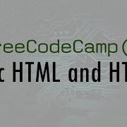 1 Basic HTML And HTML5 Responsive Web Design Certification Free Code Camp