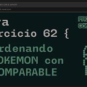 Ejercicio 62 JAVA Ordenando POKEMON Con COMPARABLE