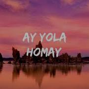 AY YOLA HOMAY текст Lyrics
