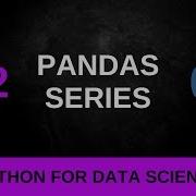 Python Data Science Tutorial 12 Pandas Series