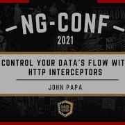 Control Your Data S Flow With HTTP Interceptors John Papa Ng Conf 2021