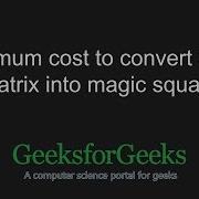 Minimum Cost To Convert 3 X 3 Matrix Into Magic Square GeeksforGeeks