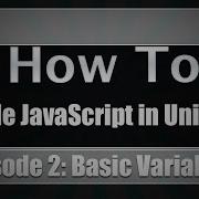 Unity Coding In JavaScript Episode 2 Basic Variables