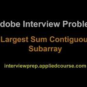 Coding Interview Problem Largest Sum Contiguous Sub Array Applied AI Course